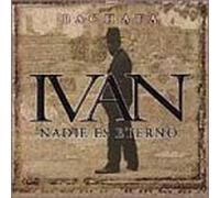 Ivan - Nadie Es Eterno
