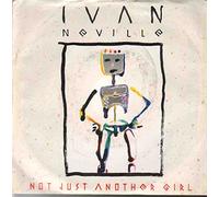 IVAN NEVILLE - NOT JUST ANOTHER GIRL 7 INCH (7" VINYL 45) UK POLYDOR 1988