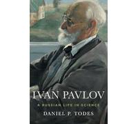 Ivan Pavlov: A Russian Life in Science