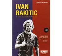 Ivan Rakitic. El Nuevo Arquitecto Del Camp Nou (DEPORTES - FUTBOL)