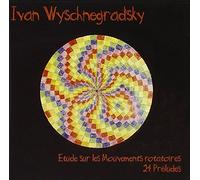 Ivan Wyschnegradsky : Etude sur les Mouvements rotatoires, 24 Préludes
