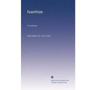 Ivanhoe: A romance