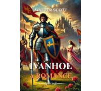 Ivanhoe A Romance: Classic Edition With Illustrations