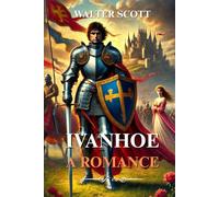 Ivanhoe A Romance: Classic Edition With Illustrations