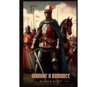 IVANHOE A ROMANCE: Illustrated Edition