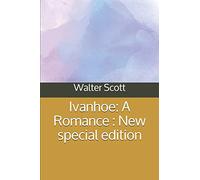 Ivanhoe: A Romance: New special edition