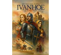 Ivanhoe : A Romance: with original Illustrations & Annotated