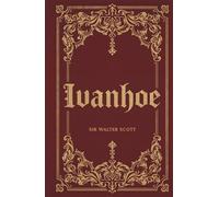 Ivanhoe: Sir Walter Scott's Illustrated Historical Romance Classic