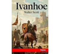 Ivanhoe: The Waverley Novels - Vol. XVII