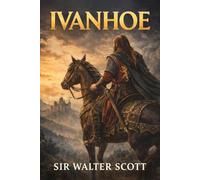 Ivanhoe: Unabridged & Illustrated Book by Sir Walter Scott