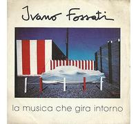 Ivano Fossati - La Musica Che Gira Intorno / I Ragazzi Cattivi