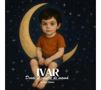 IVAR: "Desde el vientre de mamá."