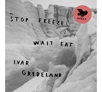 Ivar Grydeland - Stop Freeze Wait Eat