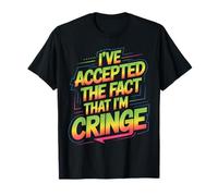 I've Accepted The Fact That I'm Cringe Extraño |- Camiseta