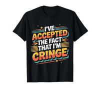 I've Accepted The Fact That I'm Cringe Extraño |- Camiseta
