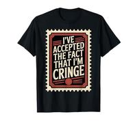 I've Accepted The Fact That I'm Cringe Extraño - Camiseta