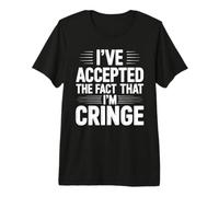 I've Accepted The Fact That I'm Cringe Extraño - Camiseta Premium