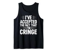I've Accepted The Fact That I'm Cringe Extraño - Camiseta sin Mangas