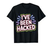 I've Been Hacked Cybersecurity Programmer Tech - Camiseta