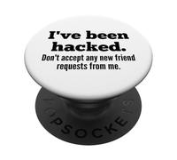 I've Been Hacked - Don't Accept Any New Friend Requests PopSockets PopGrip Adhesivo