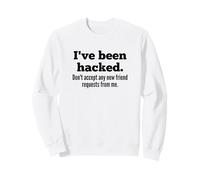 I've Been Hacked - Don't Accept Any New Friend Requests Sudadera