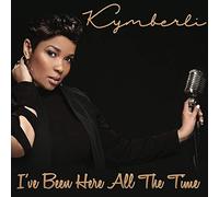 Kymberli - I've Been Here All The Time