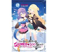 I've Been Killing Slimes for 300 Years and Maxed Out My Level, Vol. 17: Volume 17