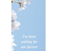 I've been waiting for you forever: Pregnancy diary