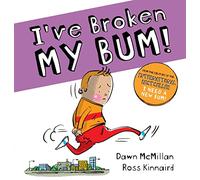 I've Broken My Bum: the second book in the bestselling New Bum picture book series (The New Bum Series)