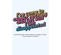 Ive come to expect nothing notebook: A notebook for professionals mastering the art of quiet disappointment. Keeping track of unmet expectations and ... pessimists, realists, and other visionaries
