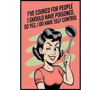 I've Cooked For People I Should Have Poisoned Notebook: Lined Journal for Writing - 6x9", 110 Pages, Soft Glossy Cover. Perfect for Notes & Ideas