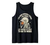 I've Done Horrible Things For Money Like Waking Up Early Camiseta sin Mangas