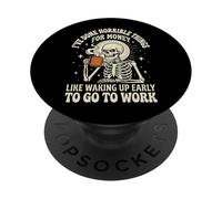 I've Done Horrible Things For Money Like Waking Up Early PopSockets PopGrip Adhesivo