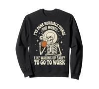I've Done Horrible Things For Money Like Waking Up Early Sudadera