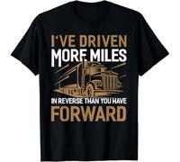 Ive Driven More Miles In Reverse Than You Have Forward Gift Unisex T-Shirt Black S