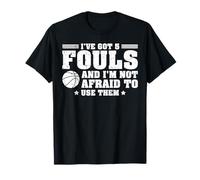 I've Got 5 Fouls and I'm Not Afraid To Use Them Camiseta