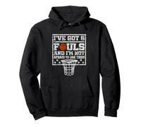 I've Got 5 Fouls Not Afraid To Use Them | Basketball Hooping Sudadera con Capucha