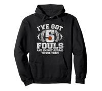 I've Got 5 Fouls Not Afraid To Use Them | Basketball Hooping Sudadera con Capucha