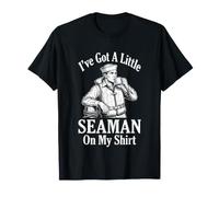 I've Got A Little Seaman On My Shirt - Novedad Divertida Camiseta