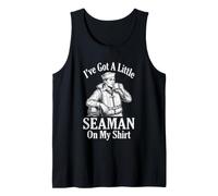 I've Got A Little Seaman On My Shirt - Novedad Divertida Camiseta sin Mangas