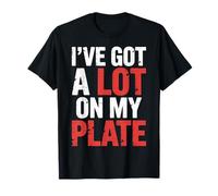 I've Got A Lot On My Plate Abrumado productivo Ocupado - Camiseta
