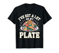 I've Got A Lot On My Plate - Camiseta