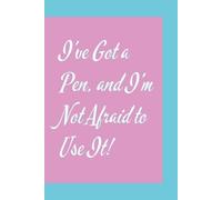 I've Got a Pen, and I'm Not Afraid to Use It!: Funny HR Notebook for Work, Gift for Boss or Office Coworker | 6x9, 110 Lined Pages