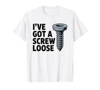 I've Got A Screw Loose Funny Sarcastic Sassy Joke Snarky Juego de Palabras Camiseta