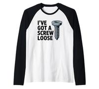 I've Got A Screw Loose Funny Sarcastic Sassy Joke Snarky Juego de Palabras Camiseta Manga Raglan