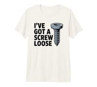 I've Got A Screw Loose Funny Sarcastic Sassy Joke Snarky Juego de Palabras Camiseta Premium