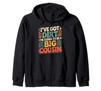 I've Got Dirt I'm Going To Be A Big Cousin - Sudadera con Capucha
