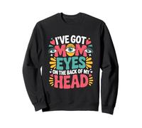 I've Got MOM Eyes ON The Back of MY Head Sudadera