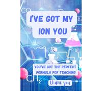 I've got my ion you, journal.: Great gift for science teachers, friend and family, funny.