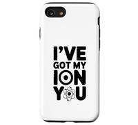I've Got My Ion You Juego de Palabras de química científica Carcasa para iPhone SE (2020) / 7/8